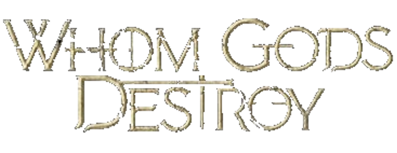 Whom Gods Destroy Logo